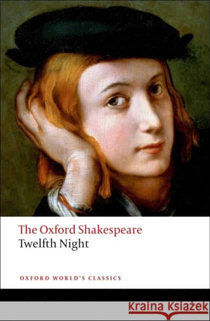Twelfth Night, or What You Will: The Oxford Shakespeare William Shakespeare 9780199536092 Oxford University Press