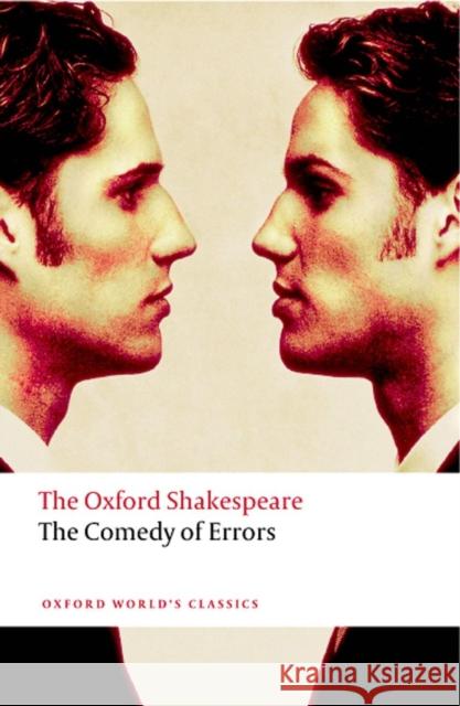 The Comedy of Errors: The Oxford Shakespeare William Shakespeare 9780199536146 Oxford University Press