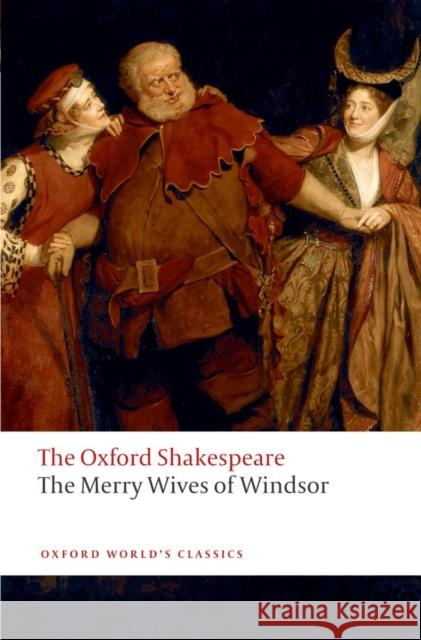 The Merry Wives of Windsor: The Oxford Shakespeare William Shakespeare 9780199536825 Oxford University Press