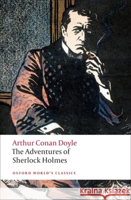 The Adventures of Sherlock Holmes Sir Arthur Conan Doyle 9780199536955 Oxford University Press