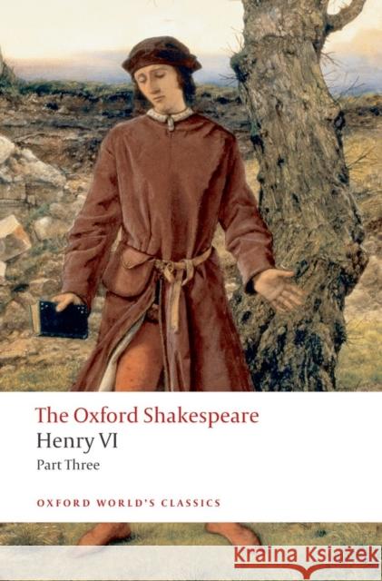 Henry VI Part Three: The Oxford Shakespeare William Shakespeare 9780199537112 Oxford University Press