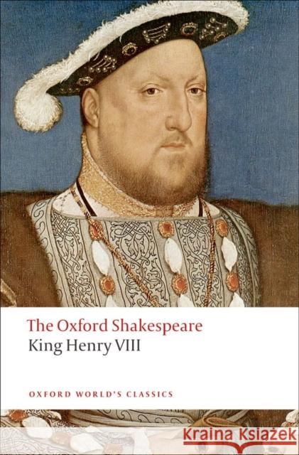 King Henry VIII: The Oxford Shakespeare: or All is True William Shakespeare 9780199537433 Oxford University Press