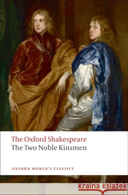 The Two Noble Kinsmen: The Oxford Shakespeare John Fletcher 9780199537457 0