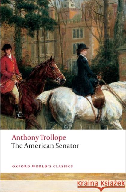 The American Senator Anthony Trollope 9780199537631 Oxford University Press