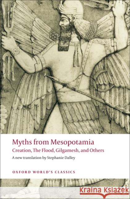 Myths from Mesopotamia: Creation, The Flood, Gilgamesh, and Others  9780199538362 Oxford University Press