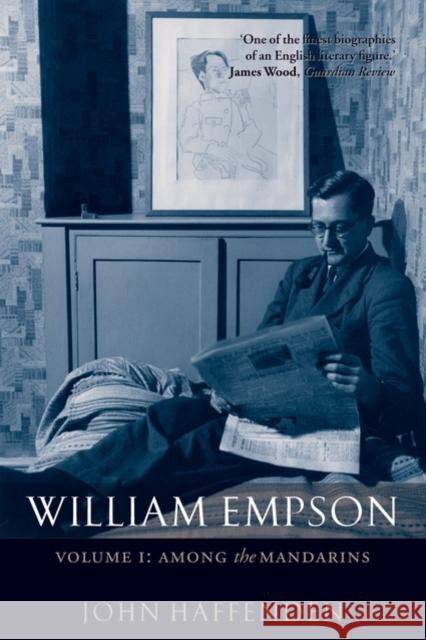 William Empson: Among the Mandarins Haffenden, John 9780199539918 Oxford University Press, USA