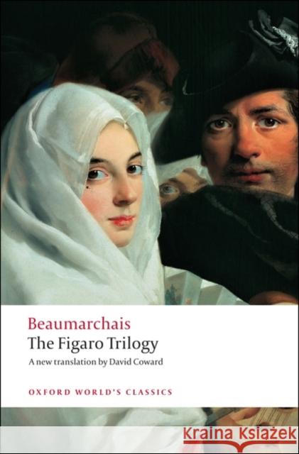 The Figaro Trilogy: The Barber of Seville, The Marriage of Figaro, The Guilty Mother Beaumarchais, Pierre-Augustin Caron de 9780199539970