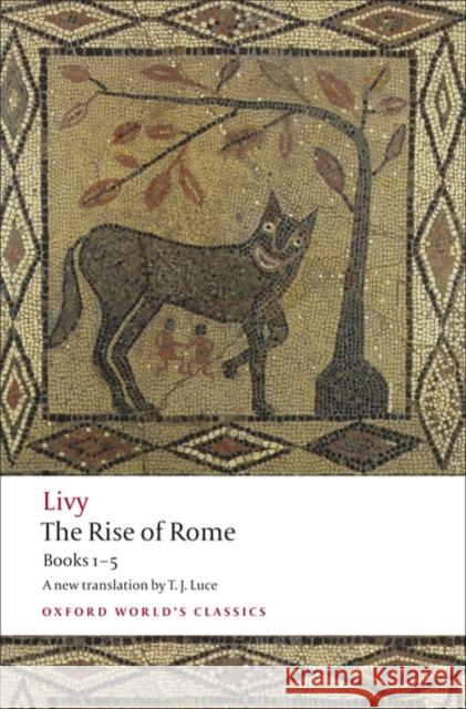The Rise of Rome: Books One to Five Livy 9780199540044
