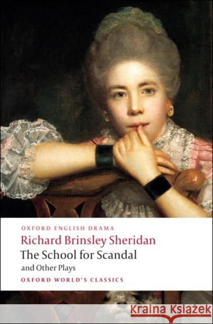 The School for Scandal and Other Plays: The Rivals/The Duenna/A Trip to Scarborough/The School for Scandal/The Critic Sheridan, Richard Brinsley 9780199540099 0