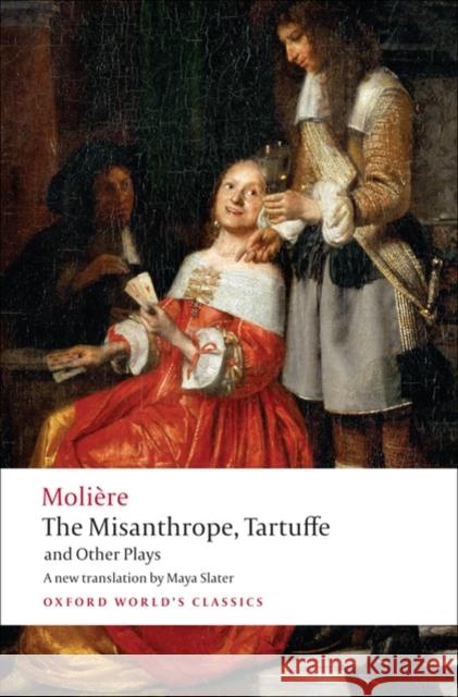 The Misanthrope, Tartuffe, and Other Plays  Moliere 9780199540181 Oxford University Press