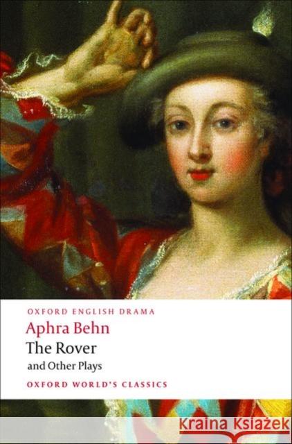 The Rover and Other Plays Aphra Behn 9780199540204 Oxford University Press