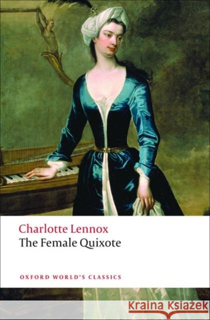 The Female Quixote: or The Adventures of Arabella Lennox, Charlotte 9780199540242