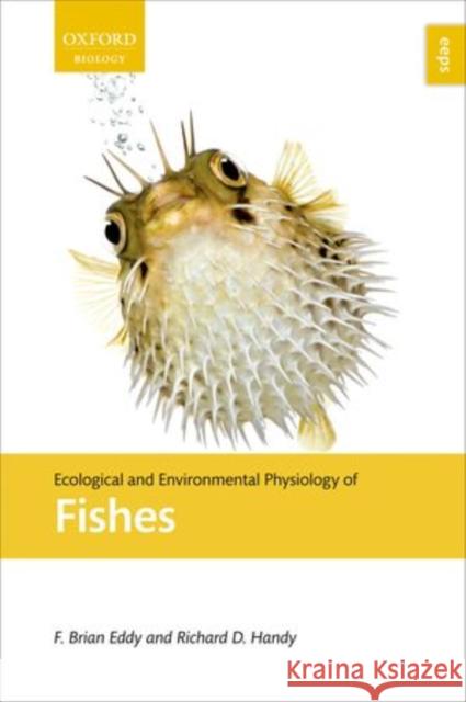 Ecological and Environmental Physiology of Fish Eddy, F. Brian 9780199540945 Oxford University Press, USA