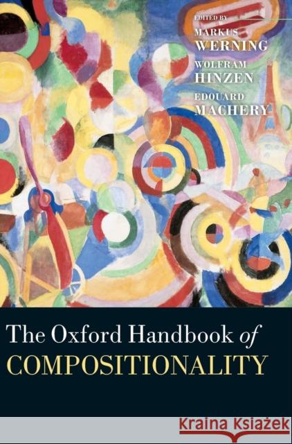 Oxford Handbook of Compositionality Werning, Markus 9780199541072 0