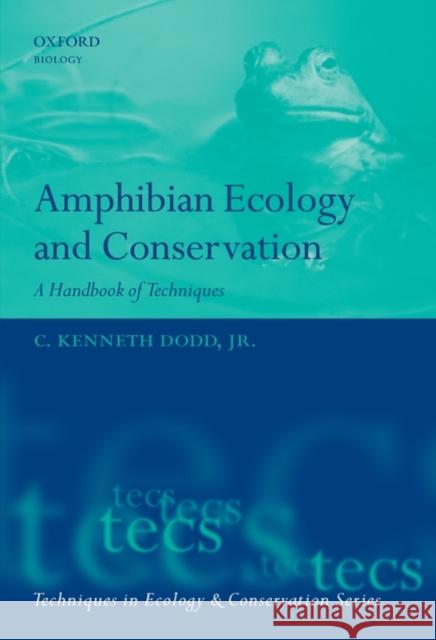 Amphibian Ecology and Conservation: A Handbook of Techniques Dodd Jr, C. Kenneth 9780199541195 0