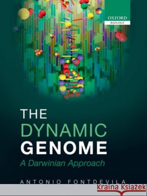 The Dynamic Genome: A Darwinian Approach Fontdevila, Antonio 9780199541379 Oxford University Press, USA