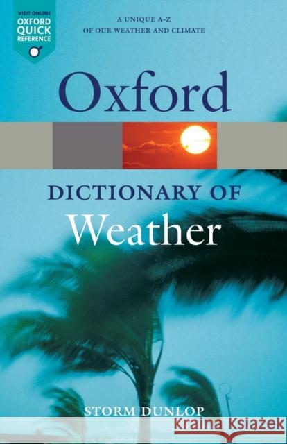 A Dictionary of Weather Storm Dunlop 9780199541447 0