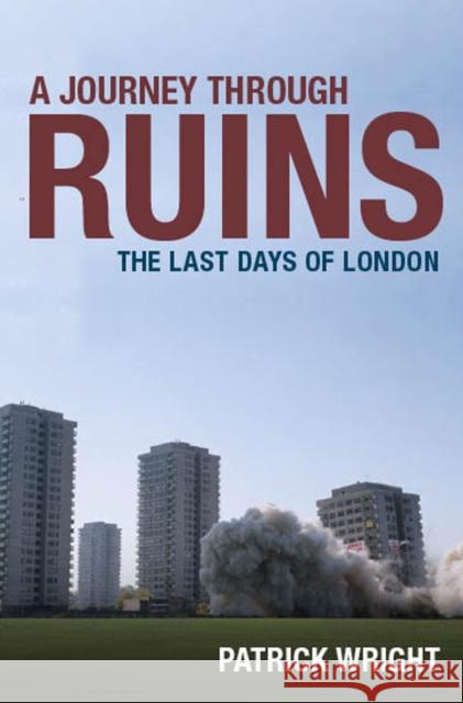 A Journey Through Ruins: The Last Days of London Wright, Patrick 9780199541942