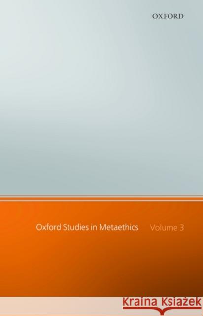 Oxford Studies in Metaethics: Volume 3 Shafer-Landau, Russ 9780199542062