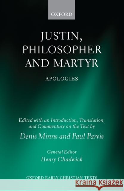 Justin, Philosopher and Martyr: Apologies Minns, Denis 9780199542505