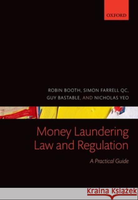 Money Laundering Law and Regulation: A Practical Guide Simon Farrell Robin Booth 9780199543038 OXFORD UNIVERSITY PRESS