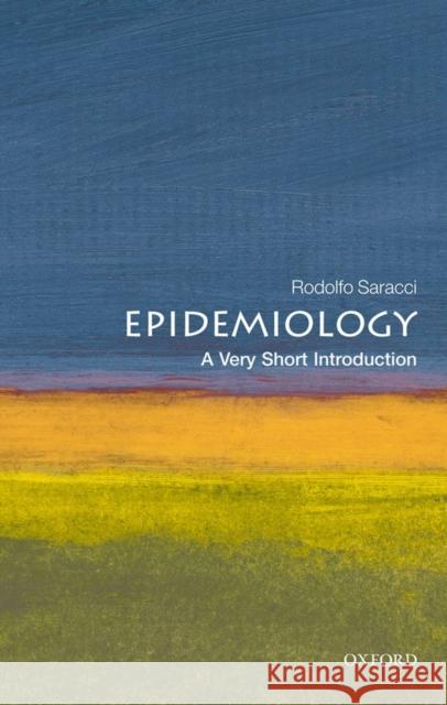 Epidemiology: A Very Short Introduction Rodolfo (Honorary Director of Research in Epidemiology at the Italian National Research Council at Pisa, Italy) Saracci 9780199543335 Oxford University Press