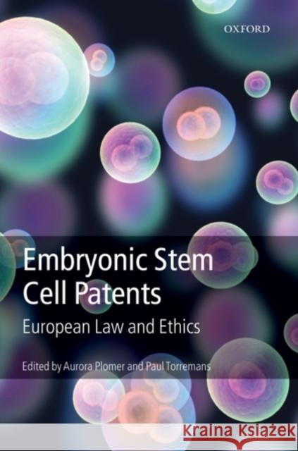 Embryonic Stem Cell Patents: European Patent Law and Ethics Plomer, Aurora 9780199543465 Oxford University Press, USA