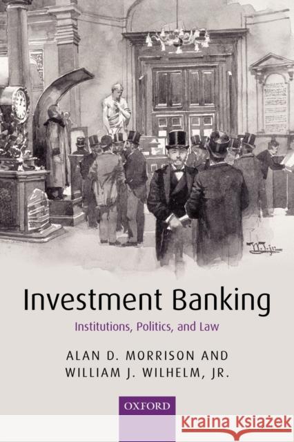 Investment Banking: Institutions, Politics, and Law Morrison, Alan D. 9780199544189 0