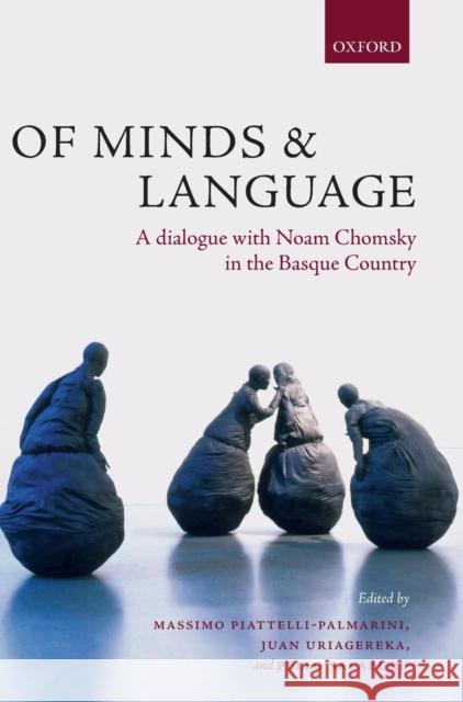 Of Minds and Language: A Dialogue with Noam Chomsky in the Basque Country Piattelli-Palmarini, Massimo 9780199544660 Oxford University Press, USA