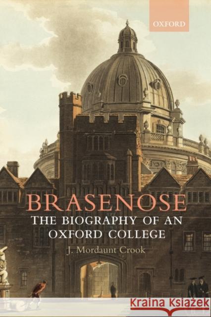 Brasenose: The Biography of an Oxford College Crook, J. Mordaunt 9780199544868 Oxford University Press, USA