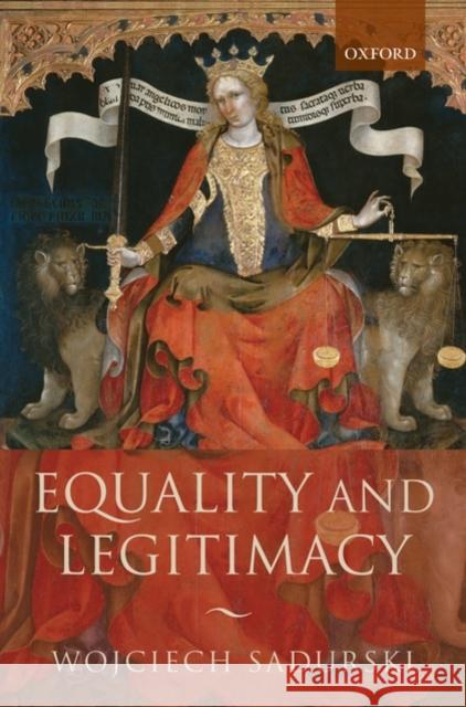 Equality and Legitimacy Wojciech Sadurski 9780199545179 Oxford University Press, USA