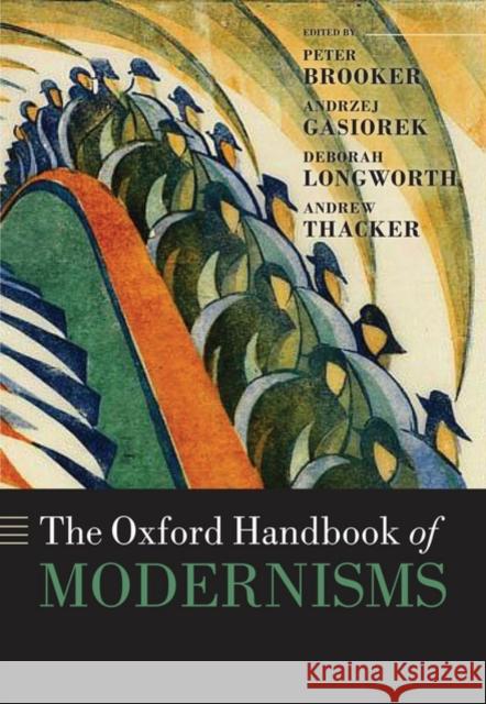 The Oxford Handbook of Modernisms Peter Brooker 9780199545445