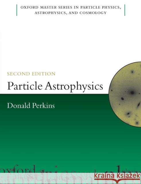 Particle Astrophysics, Second Edition D H Perkins 9780199545469 0