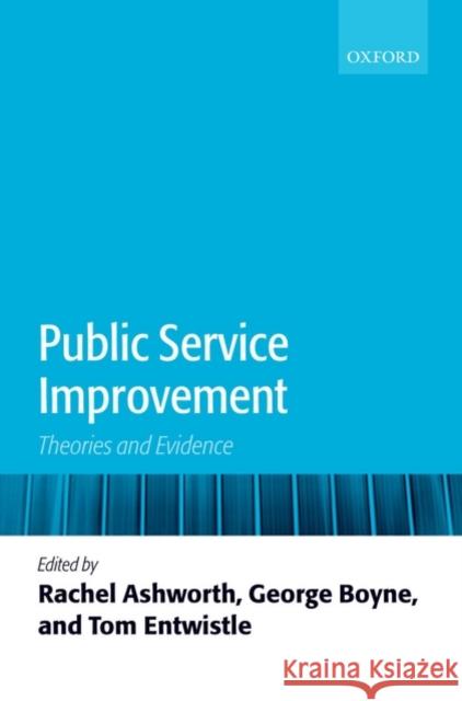 Public Service Improvement: Theories and Evidence Ashworth, Rachel E. 9780199545476 Oxford University Press, USA