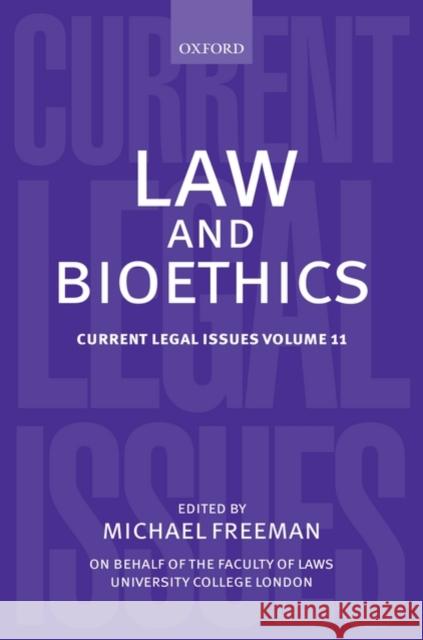 Law and Bioethics: Current Legal Issues Volume 11 Freeman, Michael 9780199545520