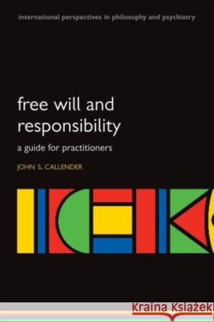 Free Will and Responsibility: A Guide for Practitioners Callender, John S. 9780199545551