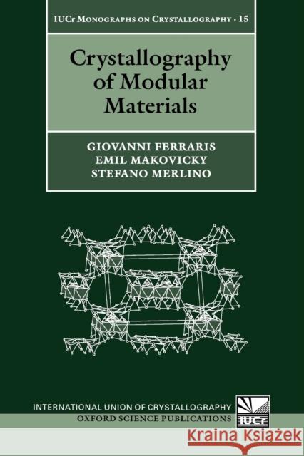 Crystallography of Modular Materials Giovanni Ferraris Emil Makovicky Stefano Merlino 9780199545698