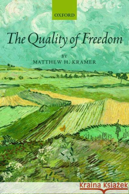 The Quality of Freedom Matthew H. Kramer 9780199545735