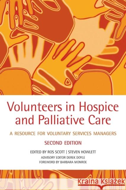 Volunteers in Hospice and Palliative Care: A Resource for Voluntary Service Managers Scott, Rosalind 9780199545827 Oxford University Press, USA