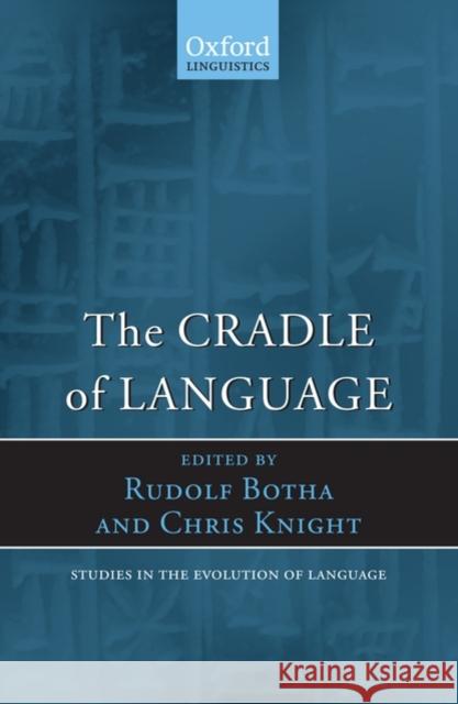 The Cradle of Language Rudolf Botha Chris Knight 9780199545858 Oxford University Press, USA