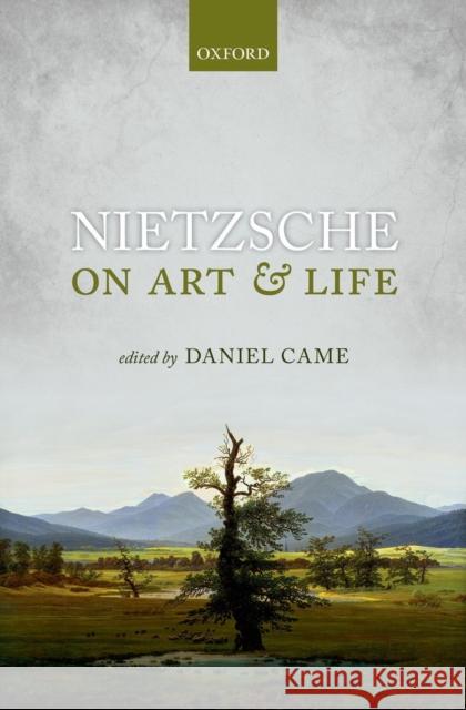 Nietzsche on Art and Life Daniel Came 9780199545964 Oxford University Press, USA