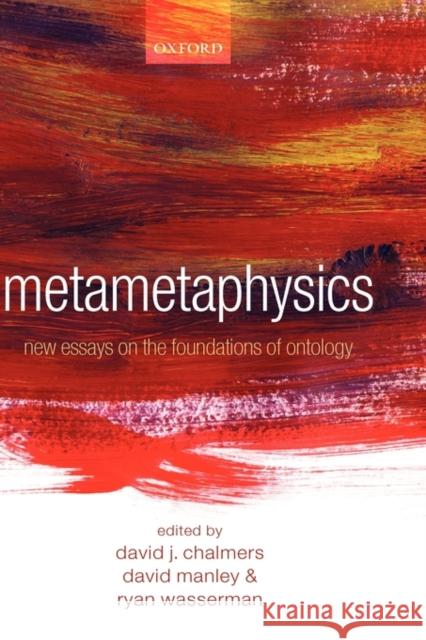 Metametaphysics: New Essays on the Foundations of Ontology Chalmers, David 9780199546046 Oxford University Press, USA