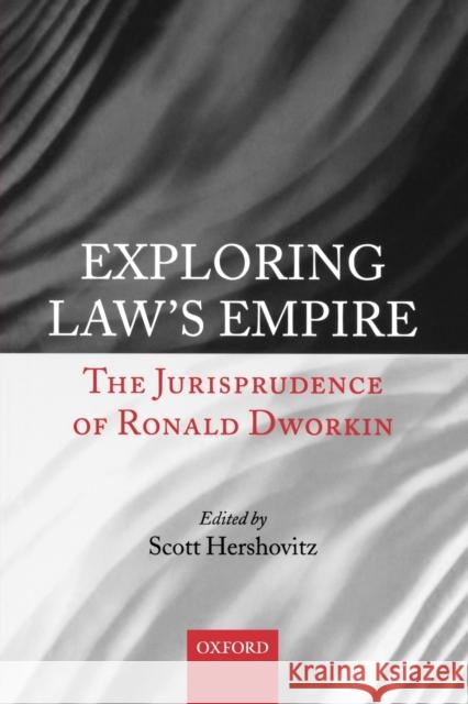 Exploring Law's Empire: The Jurisprudence of Ronald Dworkin Hershovitz, Scott 9780199546145 0