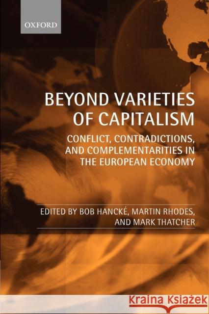 Beyond Varieties of Capitalism: Conflict, Contradictions, and Complementarities in the European Economy Hancké, Bob 9780199547012