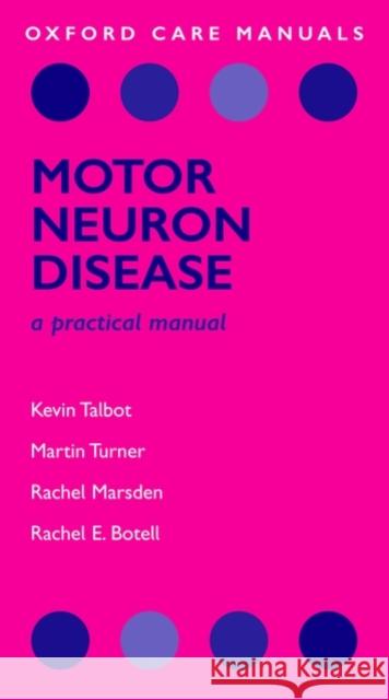 Motor Neuron Disease: A Practical Manual Talbot, Kevin 9780199547364