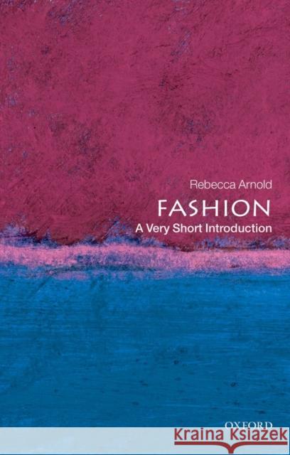 Fashion: A Very Short Introduction Rebecca Arnold 9780199547906 Oxford University Press