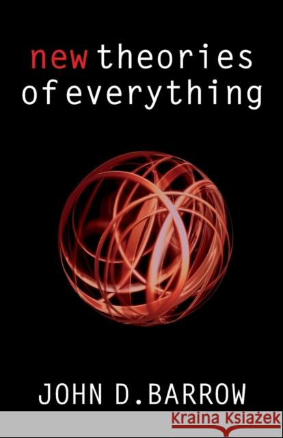 New Theories of Everything: The Quest for Ultimate Explanation Barrow, John D. 9780199548170