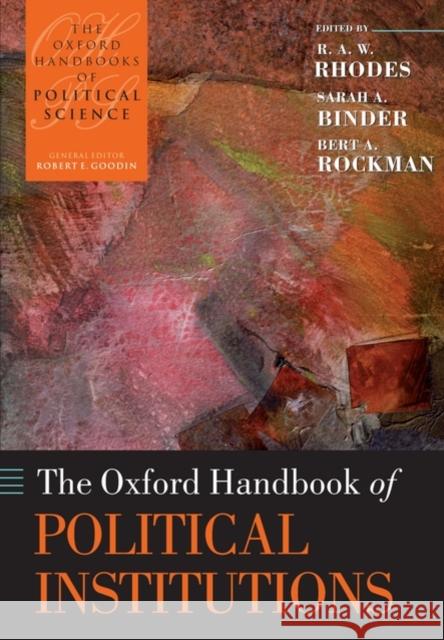 The Oxford Handbook of Political Institutions R. A. W. Rhodes Sarah A. Binder Bert A. Rockman 9780199548460 Oxford University Press, USA