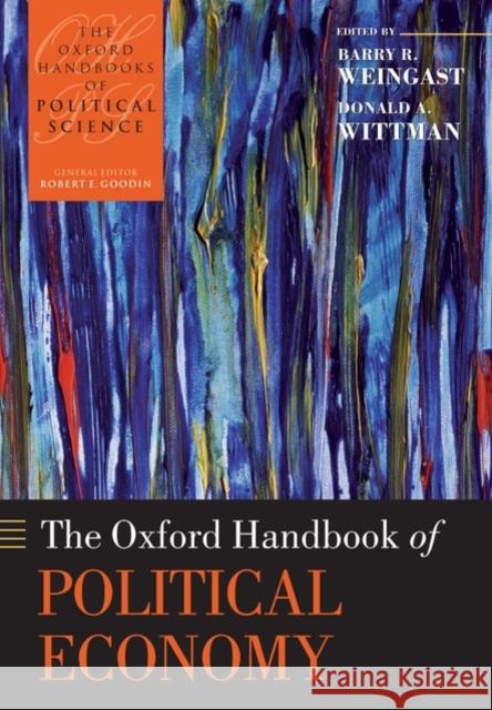 The Oxford Handbook of Political Economy Barry R. Weingast Donald Wittman 9780199548477