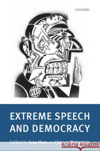 Extreme Speech and Democracy Ivan Hare Ivan Hare James Weinstein 9780199548781